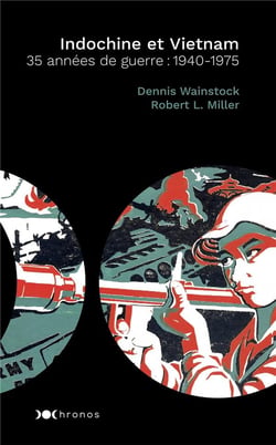 Indochine et Vietnam - 35 années de guerre : 1940-1975