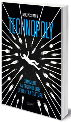 Technopoly - comment la technologie détruit la culture
