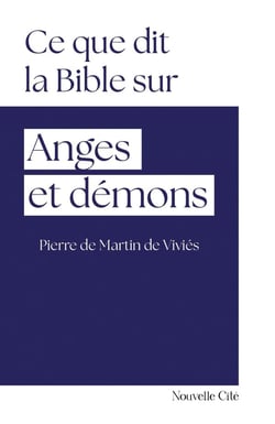 Ce que dit la Bible sur... : Anges et Démons