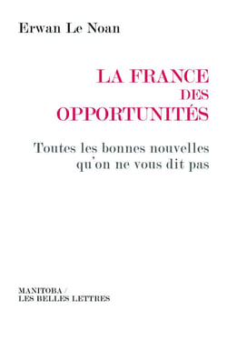 La France des opportunités - toutes les bonnes nouvelles qu'on ne vous dit pas