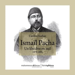 Ismaïl pacha - un khédive en exil, 1879-1895