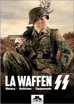 La Waffen SS : Histoire, Uniformes, Équipements