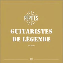 Guitaristes de légende - Le son des plus grands guitaristes