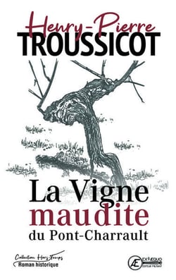 La vigne maudite du pont-charrault - roman historique