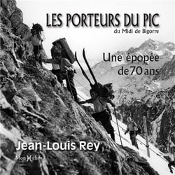Les porteurs du pic du Midi de Bigorre : une épopée de 70 ans