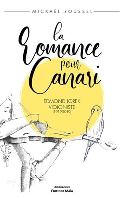 La romance pour Canari : Edmond Lorek, violoniste (1919-2019)