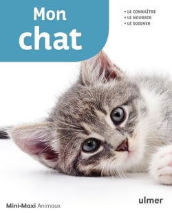 Mon chat - le connaître, le nourrir, le soigner