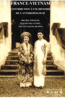 France Vietnam : Contribution à une histoire de l'anthropologie