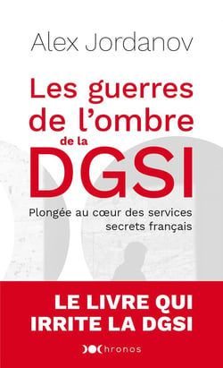 Les guerres de l'ombre de la DGSI - plongée au coeur des services secrets français