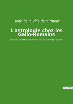L'astrologie chez les gallo-romains - croyances, superstitions, rites et cultes des gallo-romains po