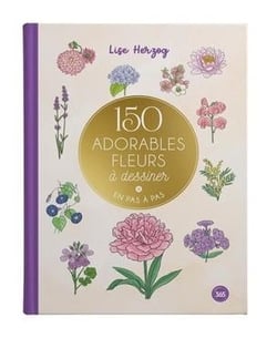 150 adorables fleurs à dessiner en pas à pas