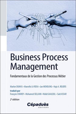 Business Process Management : Fondamentaux de la Gestion des Processus Métier