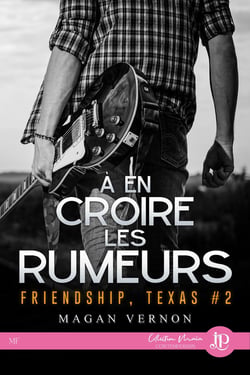 Friendships, Texas Tome 2 : à en croire les rumeurs