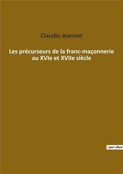 Les précurseurs de la franc maçonnerie au XVIe et XVIIe siècle