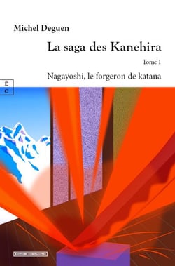 La saga des Kanehira tome 1 : Nagayoshi, le forgeron de katana