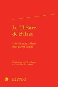 Le théâtre de Balzac - splendeurs et misères d'un parent pauvre