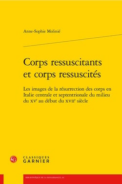 Corps ressuscitants et corps ressuscités : Les images de la résurrection des corps en Italie centrale et septentrionale du milieu du XVe au début du XVIIe siècle