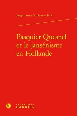 Pasquier Quesnel et le jansénisme en Hollande