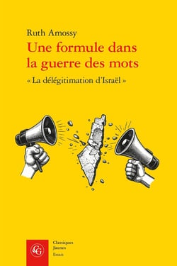 Une formule dans la guerre des mots : « La délégitimation d'Israël »