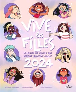 Vive les filles : le guide de celles qui seront bientôt ados ! (édition 2024)