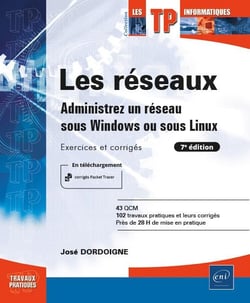 Les réseaux : administrez un réseau sous windows ou sous linux - exercices et corrigés (7e édition)