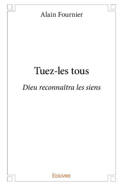 Tuez-les tous - dieu reconnaîtra les siens