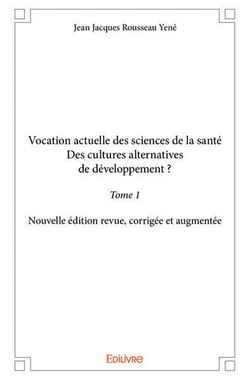 Vocation actuelle des sciences de la santedes cultures alternatives de developpement ? - t01 - vocat