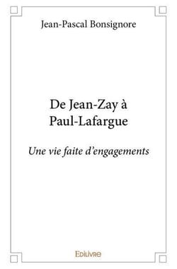 De jean zay a paul lafargue - une vie faite d engagements