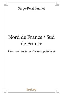Nord de France / Sud de France : Une aventure humaine sans précédent