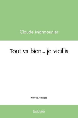Tout va bien... je vieillis