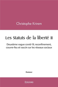 Les Statuts de la liberté - Tome 2 : Deuxième vague covid-19, reconfinement, couvre-feu et vaccin sur les réseaux sociaux