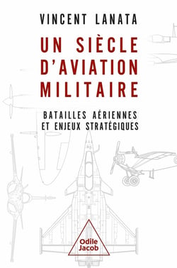 Un siècle d'aviation militaire : Batailles aériennes et enjeux stratégiques