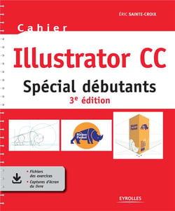Cahier illustrator cc : spécial débutants (3e édition)