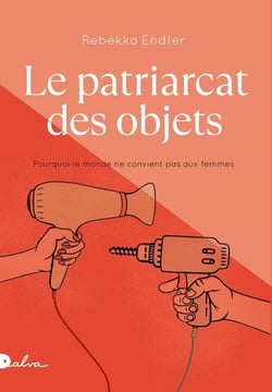 Le patriarcat des objets : Pourquoi le monde ne convient pas aux femmes