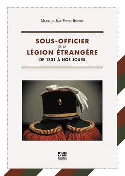 Sous-officier de la Légion étrangère : de 1831 à nos jours