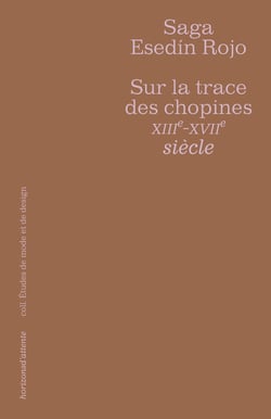 Sur la trace des chopines - XIIIe-XVIIe siècle