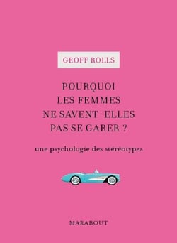 Pourquoi les femmes ne savent-elles pas se garer ? une psychologie des stéréotypes