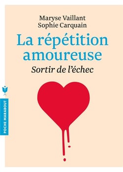 La répétition amoureuse - sortir de l'échec