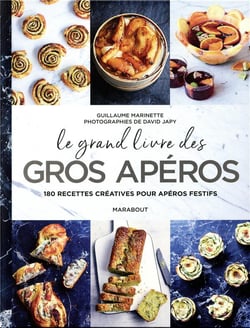 Le gros livre des gros apéros - 140 recettes créatives pour apéros festifs