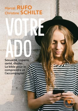 Votre ado - sexualité, copains, santé, études... - la bible pour le comprendre et l'accompagner