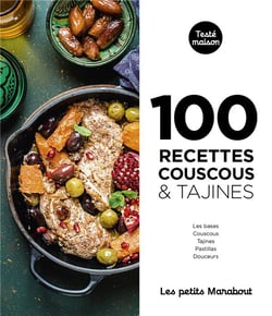 Les petits Marabout : 100 recettes : couscous & tajines - les bases, couscous, tajines, pastillas, douceurs