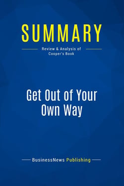 Summary: Get Out of Your Own Way : Review and Analysis of Cooper's Book