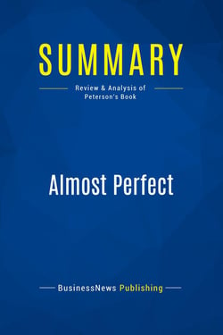Summary: Almost Perfect : Review and Analysis of Peterson's Book