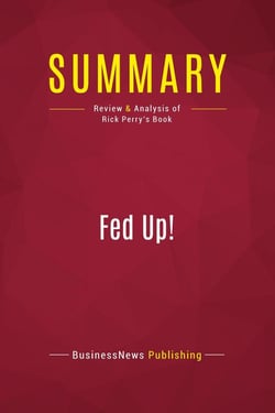 Summary: Fed Up! : Review and Analysis of Rick Perry's Book