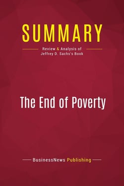 Summary: The End of Poverty : Review and Analysis of Jeffrey D. Sachs's Book