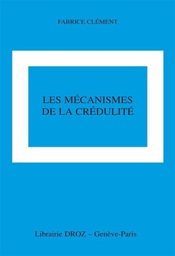 Les mécanismes de la crédulité