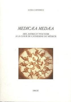 Medicaea medaea : Art, astres et pouvoir à la Cour de Catherine de Médicis