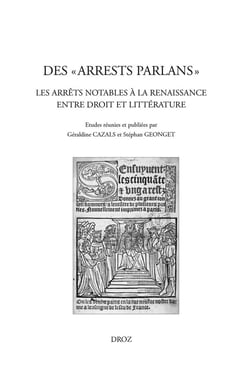 Des "arrests parlants" : Les arrêts notables à la Renaissance entre droit et littérature