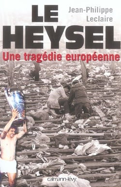 Le Heysel - une tragédie européenne