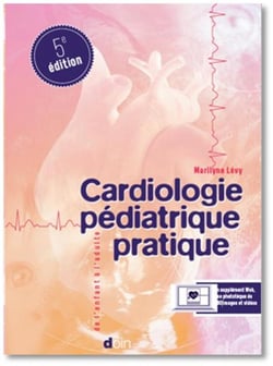Cardiologie pédiatrique pratique - de l'exploration pédiatrique à la cardiologie congénitale adulte